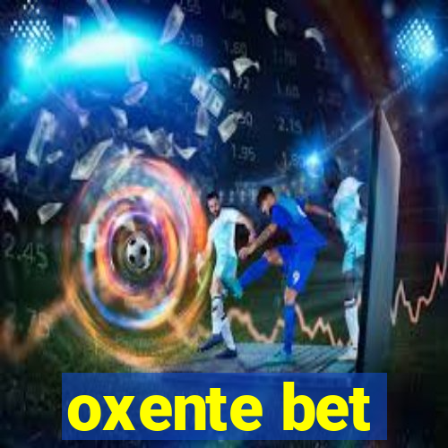 oxente bet